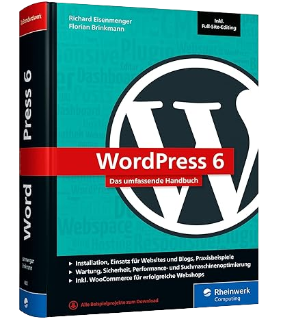 Affiliate WordPress 6 - Das umfassende Handbuch. Über 1.000 Seiten zu WordPress inkl. Themes, Plug-ins, WooCommerce, SEO und mehr